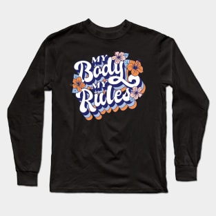 My Boddy My Rules - Feminist Quote Gifts Long Sleeve T-Shirt